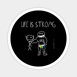 Life is Strong Magnet